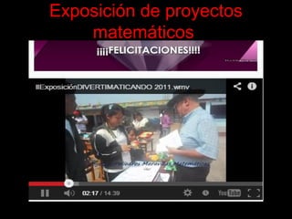 Exposición de proyectos
matemáticos
 