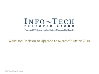 Make the Decision to Upgrade to Microsoft Office 2010 Info-Tech Research Group 