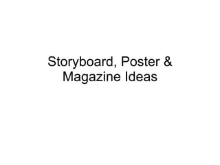 Storyboard, Poster & Magazine Ideas 