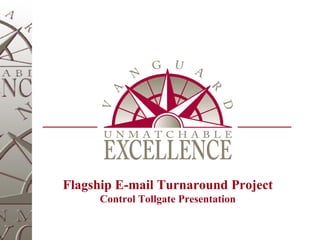Flagship E-mail Turnaround Project  Control Tollgate Presentation 