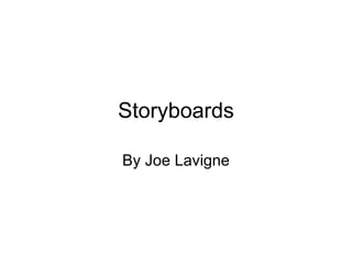 Storyboards By Joe Lavigne 