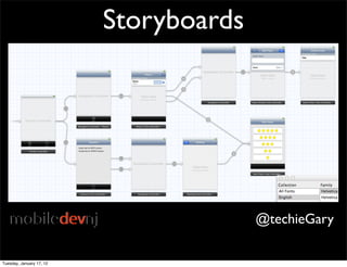 Storyboards




                                        @techieGary

Tuesday, January 17, 12
 