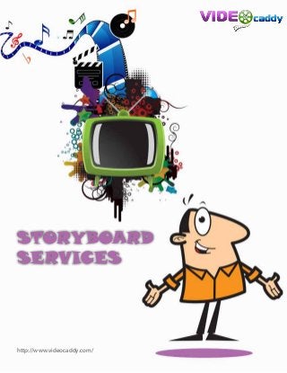 http://www.videocaddy.com/
STORYBOARD
SERVICES
 