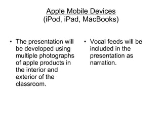 Apple Mobile Devices (iPod, iPad, MacBooks) ,[object Object],[object Object]