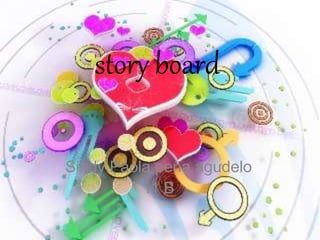 story board
Sindy Paola peña agudelo
11 B
 