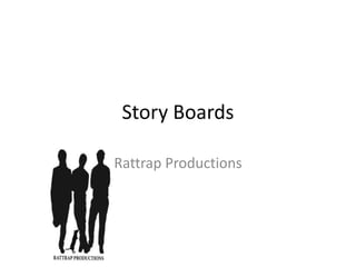 Story Boards Rattrap Productions 