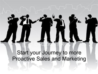 Start your Journey to more Proactive Sales and Marketing 