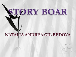 STORY BOAR NATALIA ANDREA GIL BEDOYA 