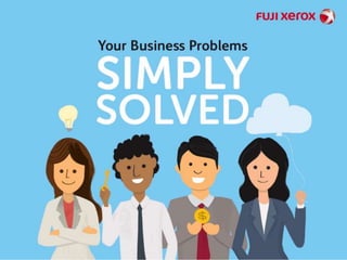 Your Mobility Problems, Simply Solved by Fuji Xerox