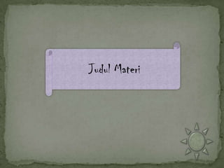 Judul Materi
 