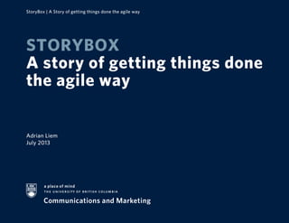 StoryBox | A Story of getting things done the agile way
Adrian Liem
July 2013
STORYBOX
A story of getting things done
the agile way
 
