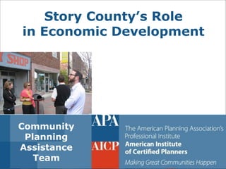 Story County’s Role in Economic Development 
Community Planning Assistance Team  