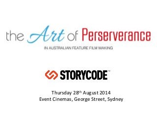 Thursday 28th August 2014 
Event Cinemas, George Street, Sydney 
 