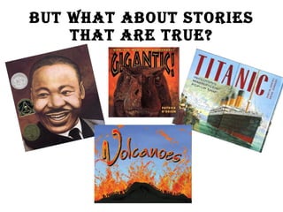 But what about stories that are TRUE?