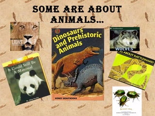 Some are about animals…