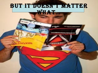 But it doesn’t matter what…