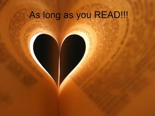 As long as you READ!!!