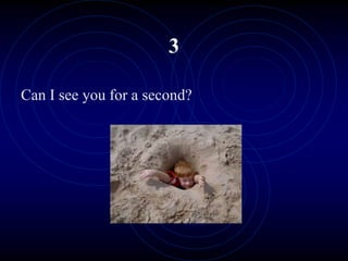 3
Can I see you for a second?
 