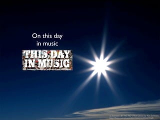 On this day
  in art




              cc licensed ( BY NC ND ) ﬂickr photo by Ken Schwarz:
              http://ﬂickr.com/photos/the-maestros/352417169/
 