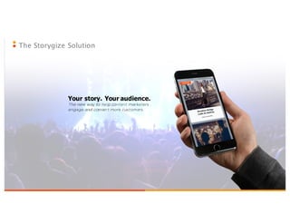 Your  story.  Your audience.
The Storygize Solution
 