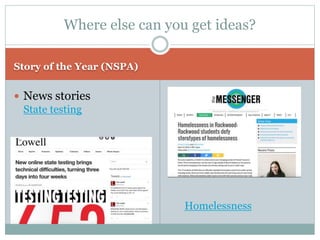 Story of the Year (NSPA)
 News stories
State testing
Where else can you get ideas?
Homelessness
 