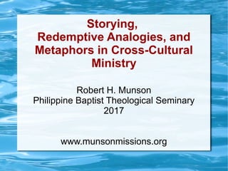 Redemptive Example Storying-- Redemptive Analogies, and Metaphors in Cross-Cultural ...