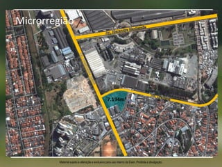 7.194m²
Microrregião
Material sujeito a alteração e exclusivo para uso interno da Even. Proibida a divulgação.
 