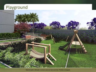Playground
Material sujeito a alteração e exclusivo para uso interno da Even. Proibida a divulgação.
 
