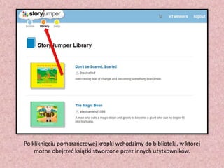 Po kliknięciu pomaraoczowej kropki wchodzimy do biblioteki, w której
można obejrzed książki stworzone przez innych użytkowników.

 
