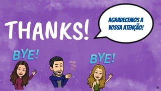 THANKS!
Agradecemos a
vossa atenção!
23
 