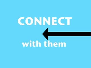 CONNECT
with them
 