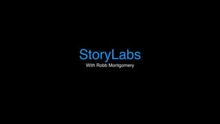 StoryLabs
With Robb Montgomery
 