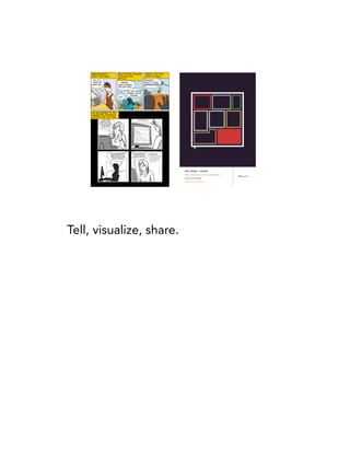 Tell, visualize, share.
 