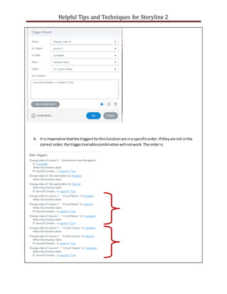 Helpful Tips and Techniques for Storyline 2
4. It isimperative thatthe triggersforthisfunctionare ina specificorder.If theyare not inthe
correct order,the trigger/variablecombinationwill notwork.The orderis:
 