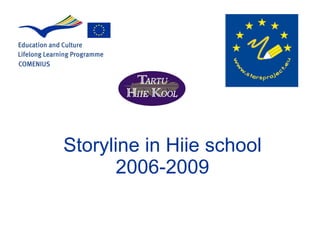 Storyline in Hiie school 2006-2009 