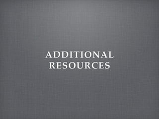 ADDITIONAL
RESOURCES
 