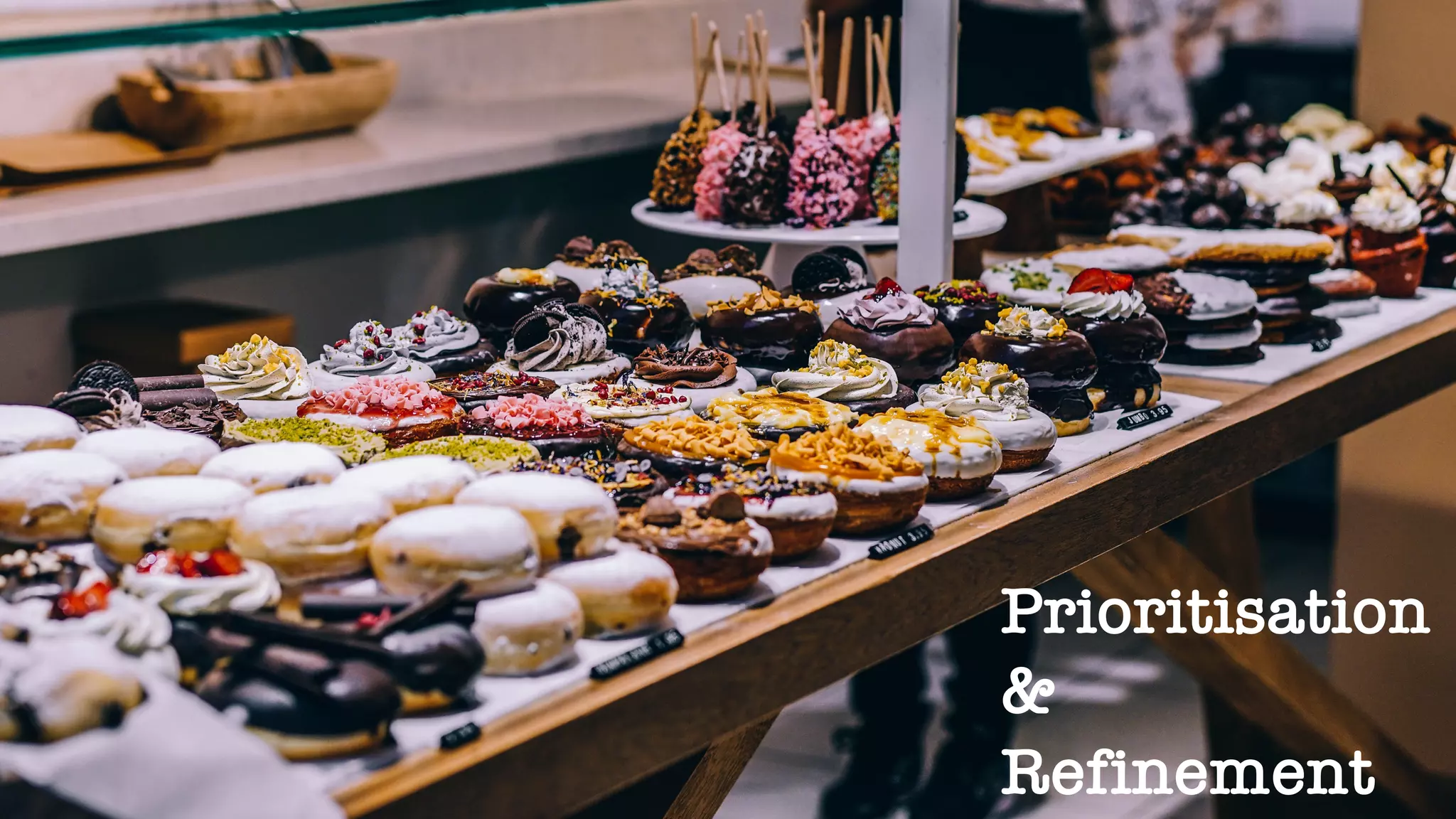 Prioritisation
&
Refinement
 