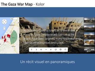 The Gaza WarMap - Kolor 
Un récit visuel en panoramiques 
 