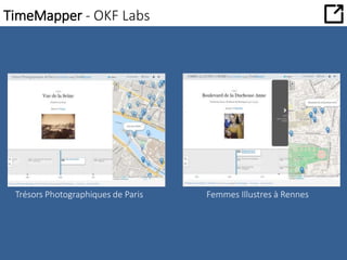TimeMapper - OKF Labs 
Trésors Photographiques de Paris Femmes Illustres à Rennes 
 