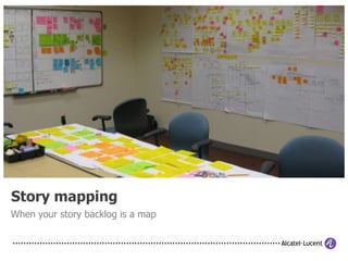 Story mapping
When your story backlog is a map
 