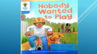 Nobody Wanted to Play