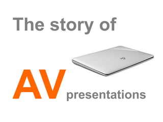 The story of AVpresentations 