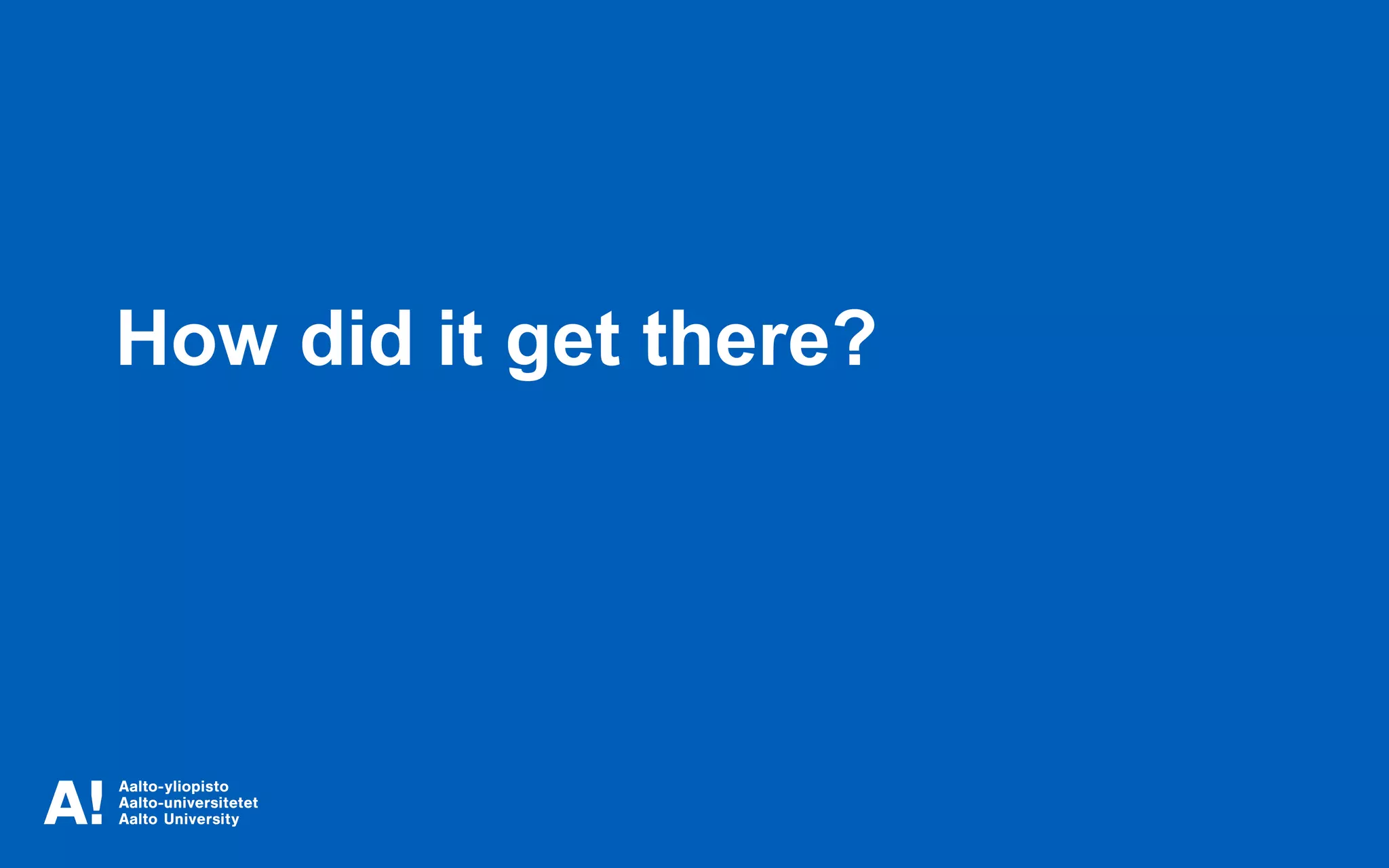 How did it get there?
 