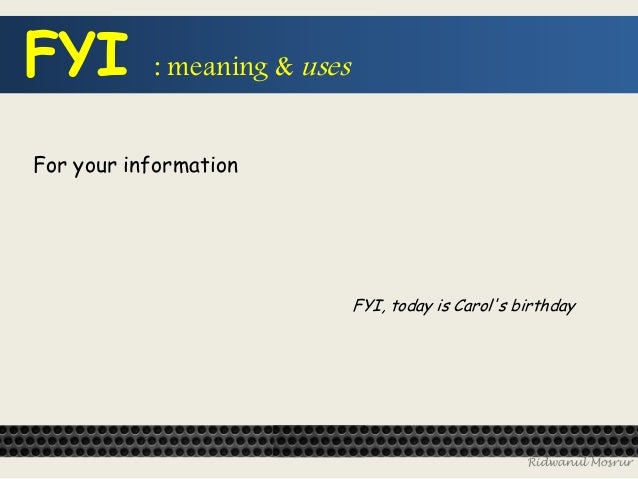 What Is Fyi When To Use Fyi
