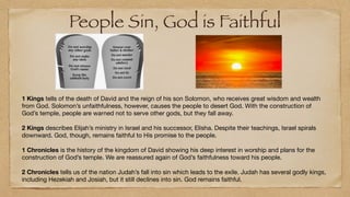 People Sin, God is Faithful
1 Kings tells of the death of David and the reign of his son Solomon, who receives great wisdo...