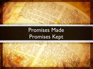 Promises Made
Promises Kept
 