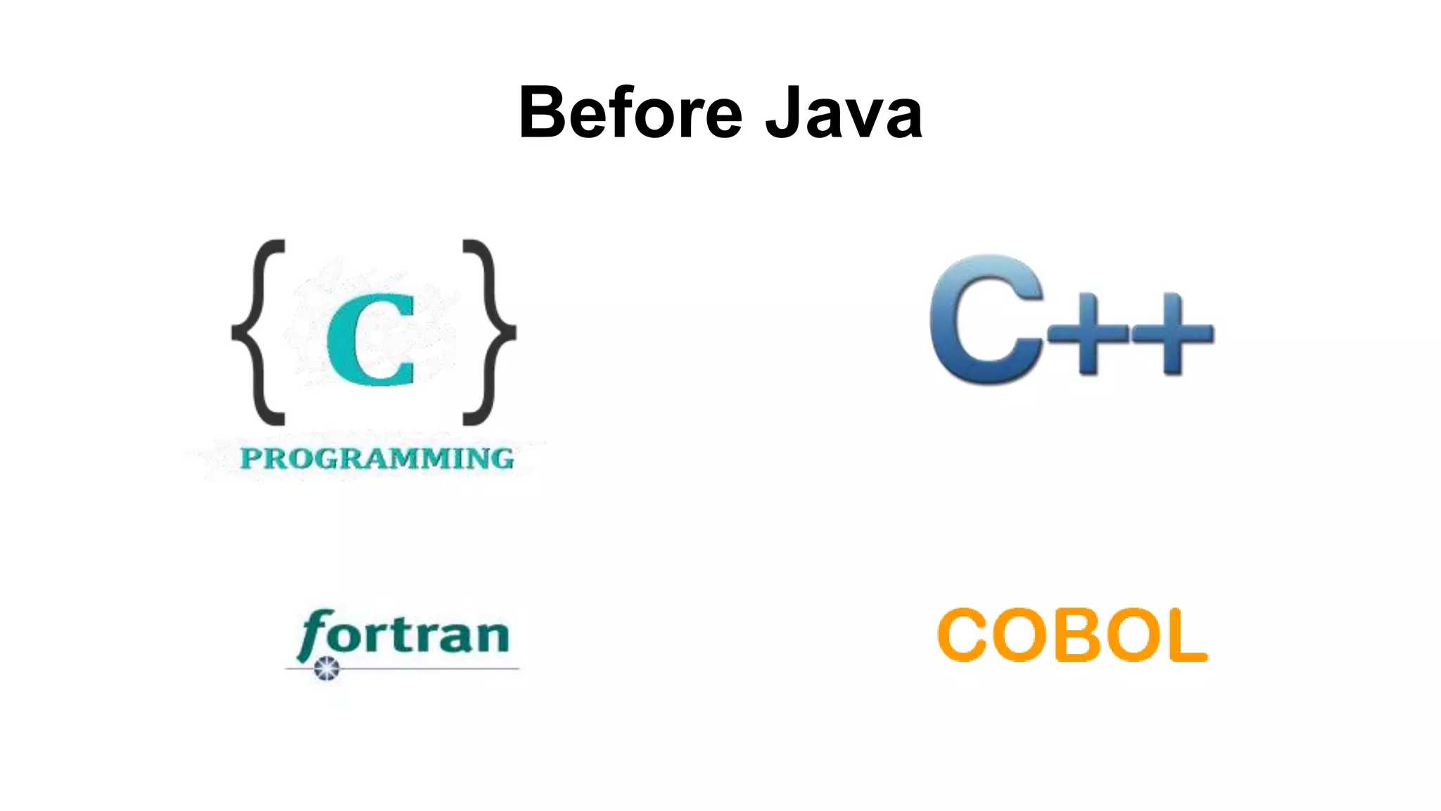 Before Java
 