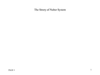 The Strory of Nuber System
PAGE 1 1
 
