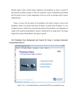 different angles. Hence, Galileo began conducting with pendulums in order to examine if
  their periods are indeed constan...