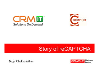Story of reCAPTCHA

Naga Chokkanathan
 